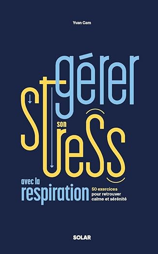 Couverture du livre Gérer son stress avec la respiration